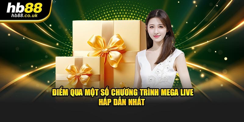 Điểm qua một số chương trình Mega Live hấp dẫn nhất
