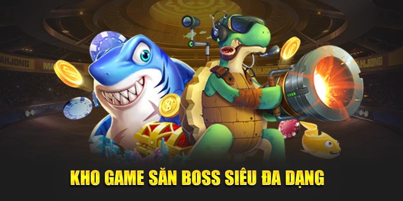 Kho game săn boss siêu đa dạng